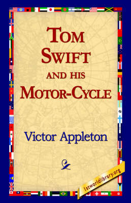 Tom Swift and His Motor-Cycle - Victor Appleton, II; 1stWorld Library