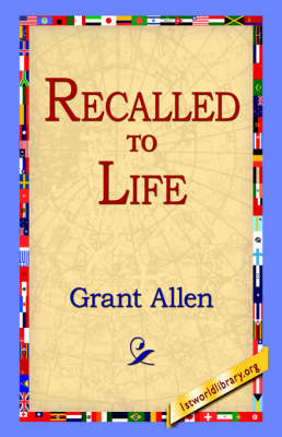 Recalled to Life - Grant Allen; 1st World Library; 1stWorld Library