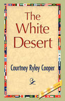 The White Desert - Courtney Ryley Cooper