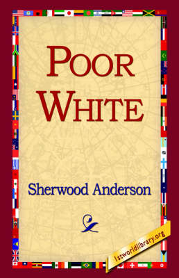 Poor White - Sherwood Anderson; 1st World Library; 1stWorld Library