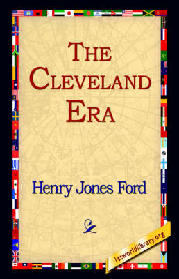 The Cleveland Era - Henry Jones Ford; 1stWorld Library