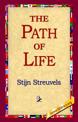 The Path of Life - Stijn Streuvels; 1stWorld Library