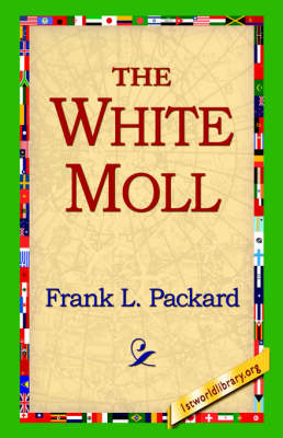 The White Moll - Frank L Packard; 1stWorld Library