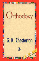 Orthodoxy - G K Chesterton
