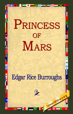Princess of Mars - Edgar Rice Burroughs; 1st World Library; 1stWorld Library