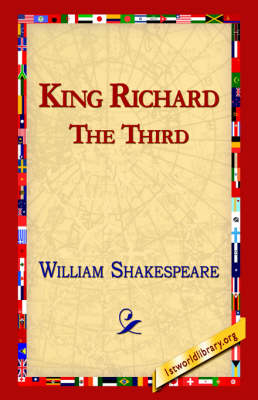 King Richard III - William Shakespeare; 1st World Library; Library 1stworld Library