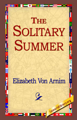 The Solitary Summer - Elizabeth Von Arnim; 1stWorld Library
