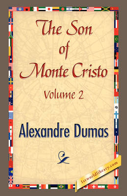 The Son of Monte-Cristo, Volume II - Alexandre Dumas; Alexandre Dumas pere