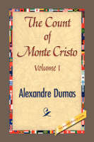 THE COUNT OF MONTE CRISTO Volume I - Alexandre Dumas; 1stWorld Library
