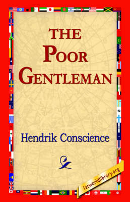 The Poor Gentleman - Hendrik Conscience; 1stWorld Library