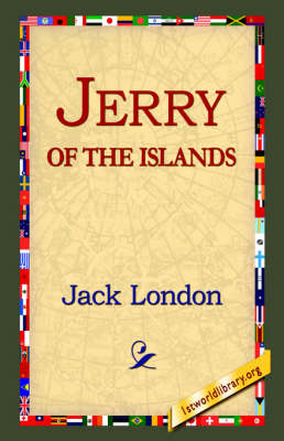 Jerry of the Islands - Jack London; 1st World Library; 1stWorld Library