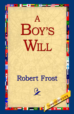 A Boy's Will - Robert Frost; 1st World Publishing; 1stWorld Publishing