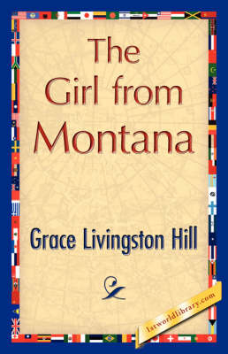 The Girl from Montana - Livingston Hill Grace Livingston Hill; Grace Livingston Hill; Grace Livingston Hill