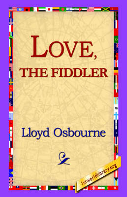 Love, the Fiddler - Professor Lloyd Osbourne; 1st World Library; 1stWorld Library