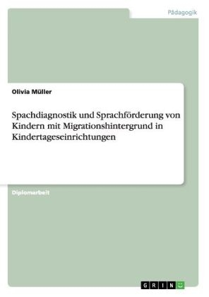 Spachdiagnostik und SprachfÃ¶rderung von Kindern mit Migrationshintergrund in Kindertageseinrichtungen - Olivia MÃ¼ller
