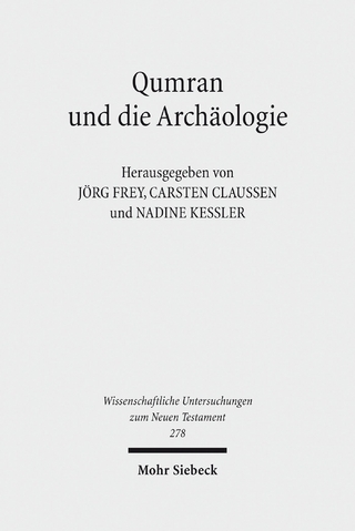 Qumran und die Archäologie - Carsten Claußen; Jörg Frey; Nadine Kessler