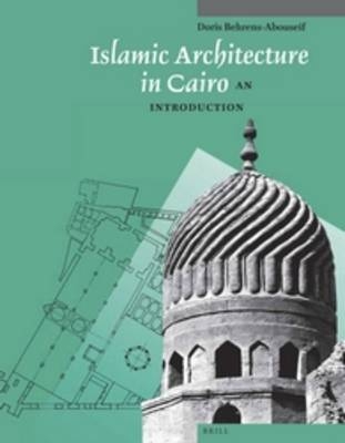 Islamic Architecture in Cairo - Doris Behrens-Abouseif