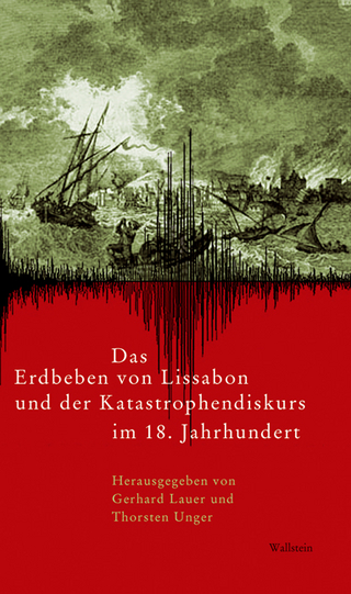 Das Erdbeben von Lissabon und der Katastrophendiskurs im 18. Jahrhundert - Gerhard Lauer; Thorsten Unger