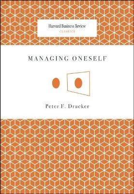 Managing Oneself - Peter Ferdinand Drucker