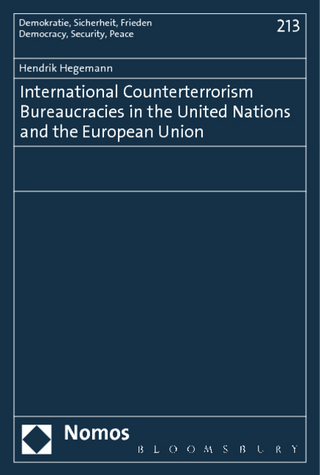 International Counterterrorism Bureaucracies in the United Nations and the European Union - Hendrik Hegemann