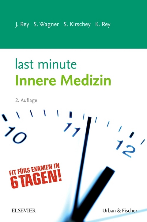 Last Minute Innere Medizin - Johannes Rey, Susanne Wagner, Sebastian Kirschey, Katharina Rey