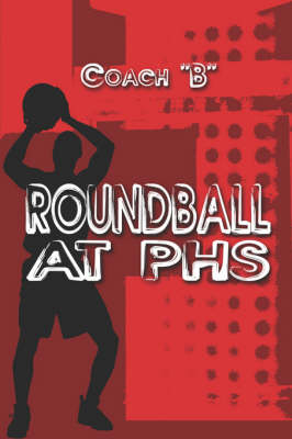 Roundball at Phs - "B" Coach "B"
