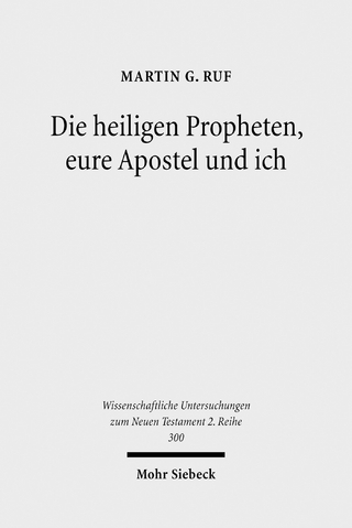 Die heiligen Propheten, eure Apostel und ich - Martin G. Ruf