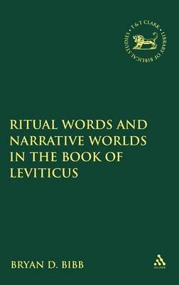Ritual Words and Narrative Worlds in the Book of Leviticus - Bryan D. Bibb