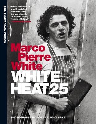 White Heat 25 - Marco Pierre White