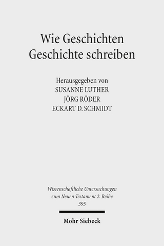 Wie Geschichten Geschichte schreiben - Susanne Luther; Jörg Röder; Eckart David Schmidt