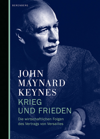Krieg und Frieden - John Maynard Keynes; Dorothea Hauser