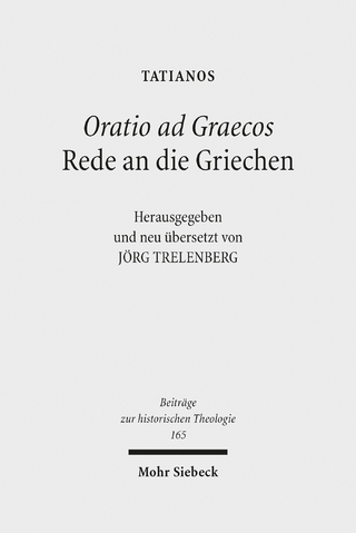 Oratio ad Graecos / Rede an die Griechen - Jörg Trelenberg; Tatianos Tatianos