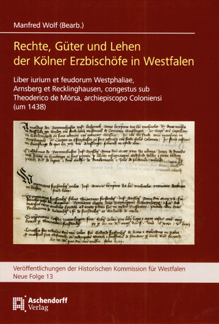 Rechte, Güter und Lehen der Kölner Erzbischöfe in Westfalen - Manfred Wolf
