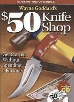 Wayne Goddard's $50 Knife Shop - Wayne Goddard