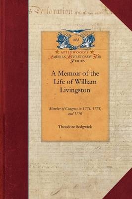 Memoir of the Life of William Livingston - Theodore Sedgwick, Jr.