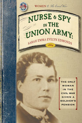 Nurse and Spy in the Union Army - Sarah Edmonds