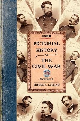 Pictorial History of the Civil War V1 - Professor Benson John Lossing