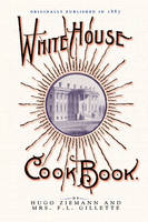 White House Cook Book - Hugo Ziemann, Fanny Gillette