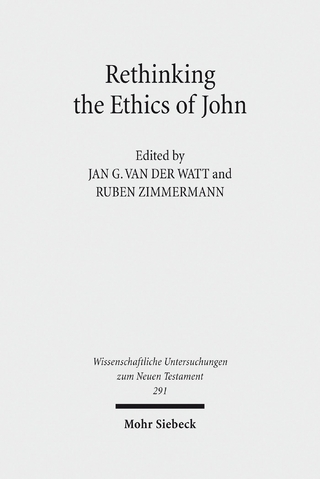 Rethinking the Ethics of John - Jan G. van der Watt; Ruben Zimmermann