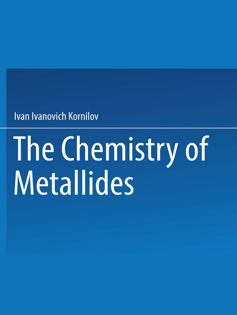 The Chemistry of Metallides - Ivan I. Kornilov