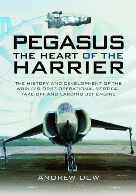 Pegasus: The Heart of the Harrier - Andrew Dow