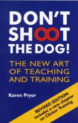 Don't Shoot the Dog! - Karen Pryor