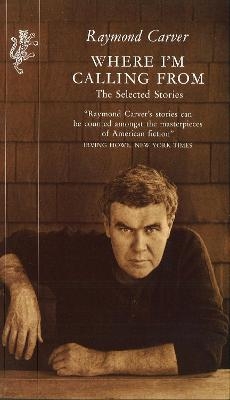 Where I'm Calling From - Raymond Carver