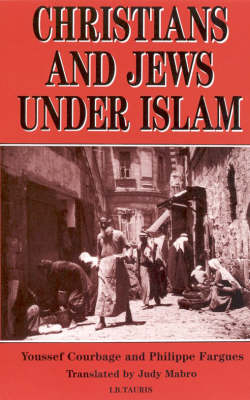 Christians and Jews Under Islam - Youssef Courbage; Philippe Fargues