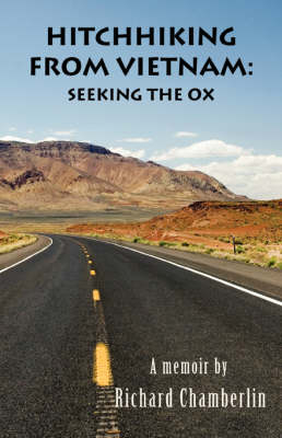 Hitchhiking from Vietnam: Seeking the Ox - Richard Chamberlin