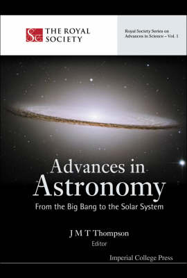Advances In Astronomy: From The Big Bang To The Solar System - J Michael T Thompson