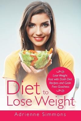 Diet to Lose Weight - Kristina Harper, Adrienne Simmons