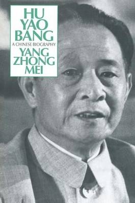 Hu Yao-Bang: A Chinese Biography - Zhongmei Yang
