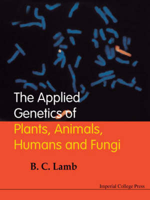 Applied Genetics Of Plants, Animals, Humans And Fungi, The - Bernard Charles Lamb