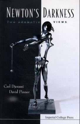 Newton's Darkness: Two Dramatic Views - Carl Djerassi; David Pinner